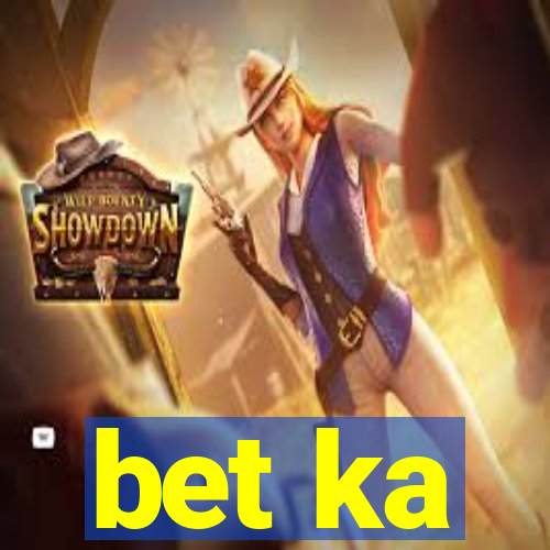 bet ka